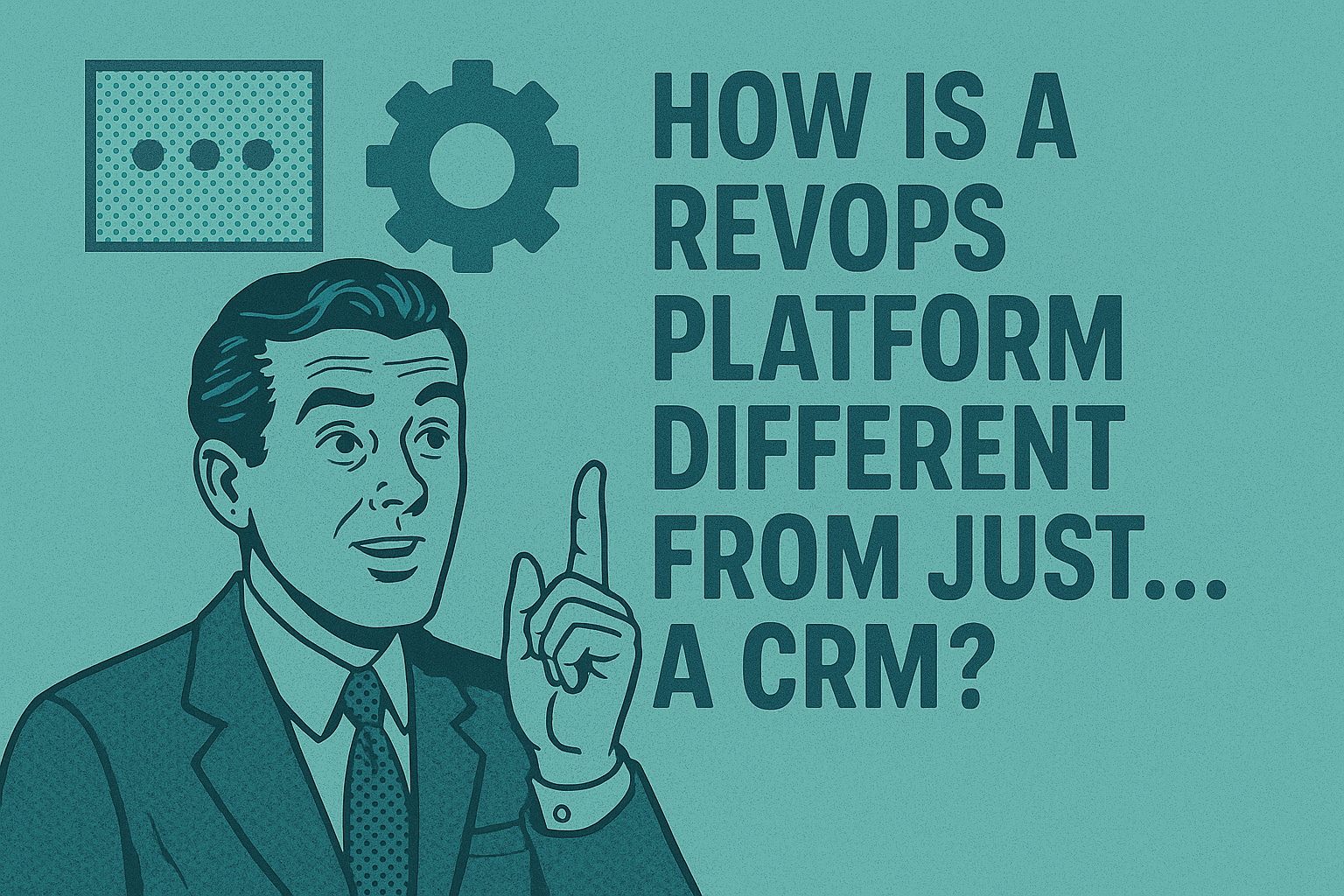 How Is a RevOps Platform Different From Just… a CRM?